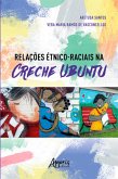 Relações Étnico-Raciais na Creche Ubuntu (eBook, ePUB) Relações Étnico-Raciais na Creche Ubuntu (eBook, ePUB)