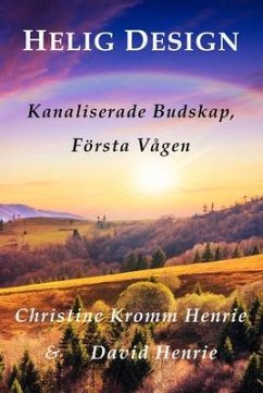 Helig Design; Kanaliserade Budskap, Första Vågen (eBook, ePUB) - Henrie, Christine; Henrie, David