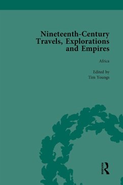 Nineteenth-Century Travels, Explorations and Empires, Part II vol 7 (eBook, PDF) - Kitson, Peter J; Baker, William