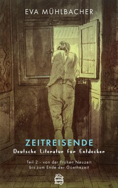 Zeitreisende - Deutsche Literatur für Entdecker - Mühlbacher, Eva