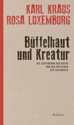 Büffelhaut und Kreatur - Kraus, Karl;Luxemburg, Rosa