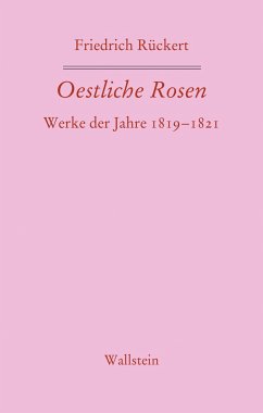 Oestliche Rosen - Rückert, Friedrich