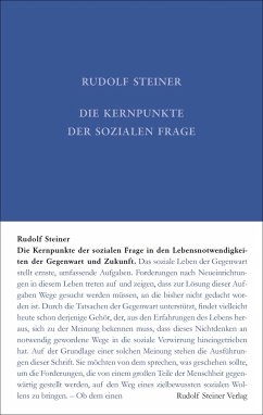 Die Kernpunkte der Sozialen Frage in den Lebensnotwendigkeiten der Gegenwart und Zukunft - Steiner, Rudolf