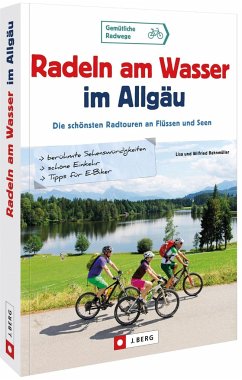 Radeln am Wasser im Allgäu - Bahnmüller, Wilfried und Lisa
