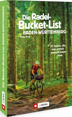 Die Radel-Bucket-List Baden-Württemberg - Buck, Dieter