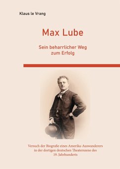 Max Lube Sein beharrlicher Weg zum Erfolg - Le Vrang, Klaus