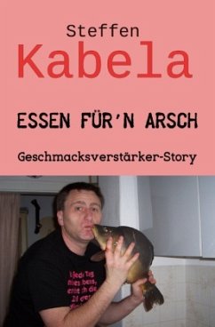 Essen für´n Arsch - Kabela, Steffen