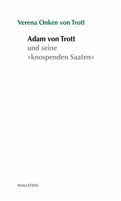 Adam von Trott und die »knospenden Saaten« - Onken von Trott, Verena