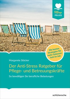Der Anti-Stress-Ratgeber für Pflege- und Betreuungskräfte - Stöcker, Margarete