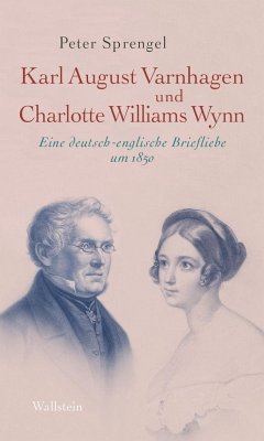 Karl August Varnhagen und Charlotte Williams Wynn - Sprengel, Peter;Varnhagen von Ense, Karl August;Williams Wynn, Charlotte