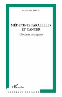Médecines parallèles et cancer - Begot, Anne-Cécile