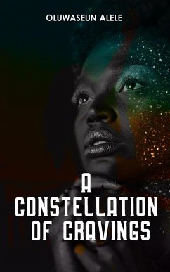 A Constellation of Cravings - Alele, Oluwaseun