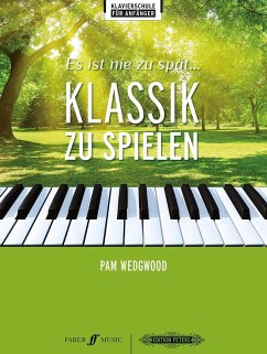 Es ist nie zu spät ... Klassik zu spielen -17 neue Arrangements für Klavier- - verschiedene