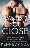 Wanting You Close