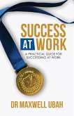 Success@Work: A Practical Guide for Succeeding at Work