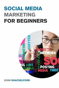 Social Media Marketing for Beginners - Shackelford, John