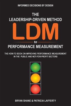 The Leadership-Driven Method (LDM) to Performance Measurement - Shane, Bryan; Lafferty, Patricia