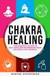 CHAKRA HEALING, Core Beginners Guide To... - Bild 1