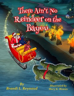 There Ain't No Reindeer on the Bayou - Reynaud, Brandi Lynn