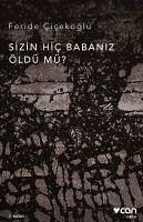 Sizin Hic Babaniz Öldü mü - Cicekoglu, Feride