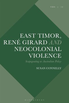 East Timor, René Girard and Neocolonial Violence (eBook, PDF) - Connelly, Susan