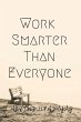 Work Smarter Than Everyone - Bild 1