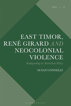 East Timor, René Girard and Neocolonial Violence (eBook, ePUB) - Connelly, Susan