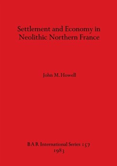 Settlement and Economy in Neolithic Northern France - Howell, John M.