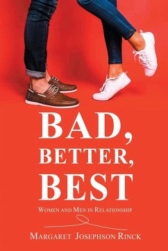 Bad, Better, Best: Women and Men in Relationship - Rinck, Margaret Josephson