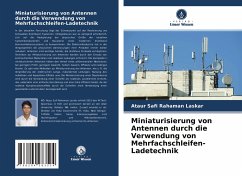Miniaturisierung von Antennen durch die Verwendung von Mehrfachschleifen-Ladetechnik - Laskar, Ataur Safi Rahaman