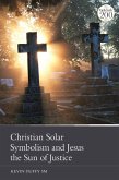 Christian Solar Symbolism and Jesus the Sun of Justice (eBook, ePUB)