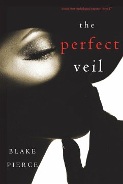 The Perfect Veil (A Jessie Hunt Psychological Suspense Thriller-Book Seventeen) - Pierce, Blake
