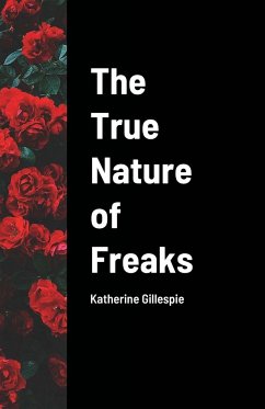 The True Nature of Freaks - Gillespie, Katherine