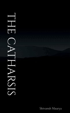 The Catharsis - Maurya, Shivansh