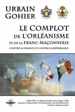 Le complot de l'orléanisme et de la franc-maçonnerie - Gohier, Urbain; Degoulet, Urbain; Blümchen, Isaac