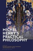 Michel Henry's Practical Philosophy (eBook, PDF) Michel Henry's Practical Philosophy (eBook, PDF)