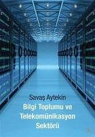 Bilgi Toplumu ve Telekomünikasyon Sektörü - Aytekin, Savas