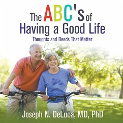 The ABC's of Having a Good Life - DeLuca, MD Joseph N.