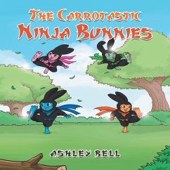 The Carrotastic Ninja Bunnies - Bell, Ashley