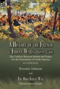 A History of the French & Indian Wars, 1689-1766 - Johnson, Rossiter; Marquis, Thomas Guthrie
