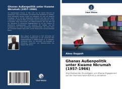 Ghanas Außenpolitik unter Kwame Nkrumah (1957-1966) - Dappah, Abou
