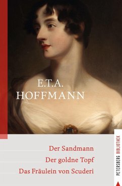 Der Sandmann - Der goldne Topf - Das Fräulein von Scuderi - E.T.A Hoffmann