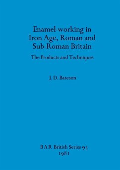 Enamel-working in Iron Age, Roman and Sub-Roman Britain - Bateson, J. D.