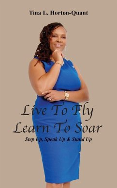 Live To Fly, Learn To Soar - Horton-Quant, Tina L