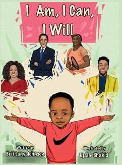 I Am, I Can, I Will - Johnson, Brittany; Shahid, Ujala