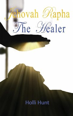 Jehovah Rapha The Healer - Hunt, Holli