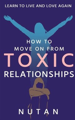 How to move on from Toxic Relationships - Nutan