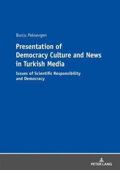 Presentation of Democracy Culture and News in Turkish Media (eBook, ePUB) - Burcu Peksevgen, Peksevgen