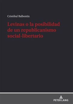 Levinas o la posibilidad de un republicanismo social-libertario (eBook, ePUB) - Cristobal Balbontin, Balbontin