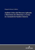 Analisis Critico del Discurso Aplicado a Menciones de Alimentos y Cocina en Caramelo de Sandra Cisneros (eBook, ePUB)